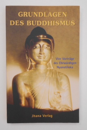 Grundlagen des Buddhismus: Vier Vorträge über die Essenz der Buddha-Lehre. - Nyanatiloka