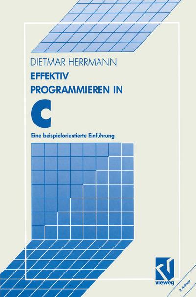 Effektiv Programmieren in C : Eine beispielorientierte Einführung - Dietmar Herrmann