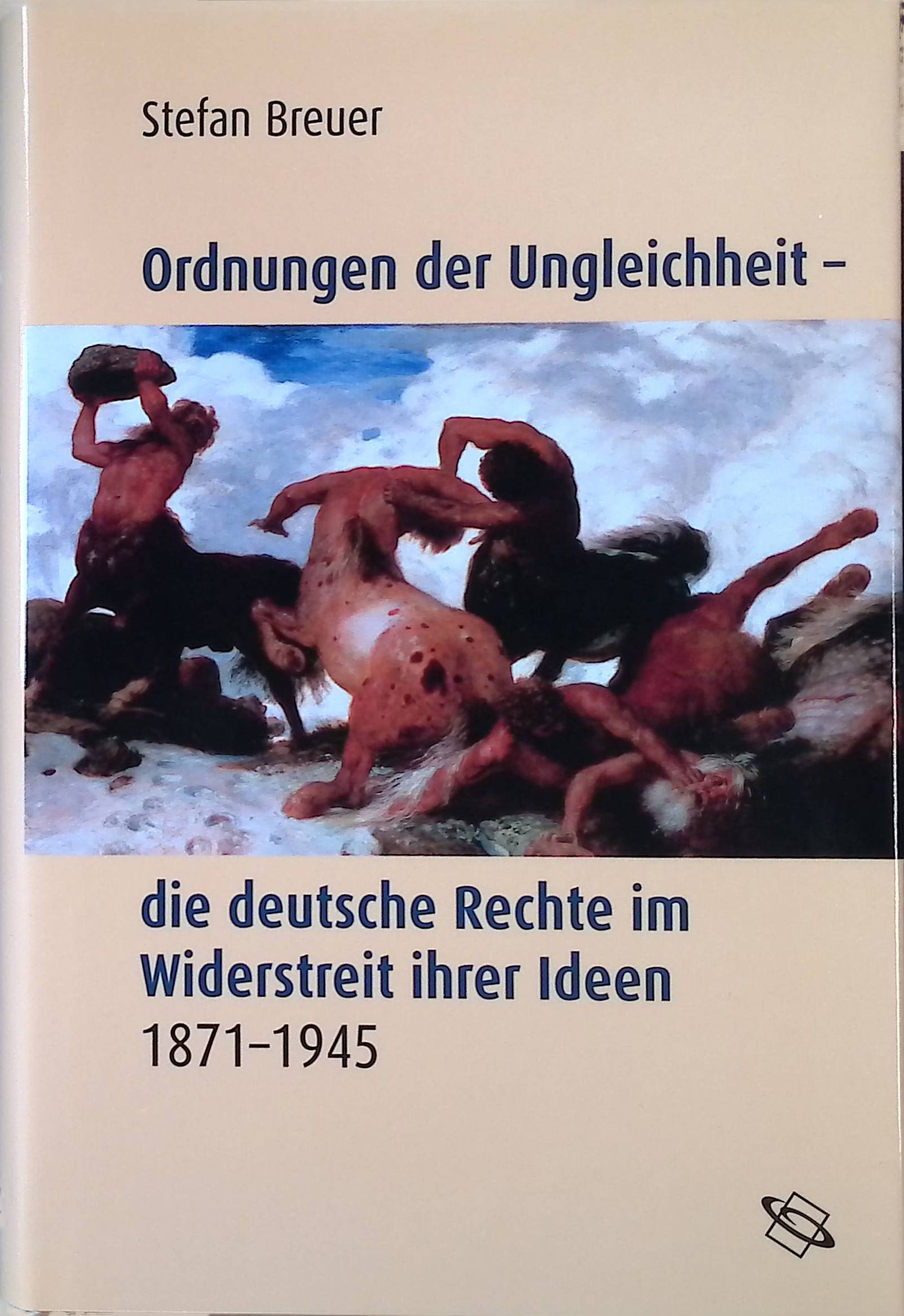 Ordnungen der Ungleichheit : die deutsche Rechte im Widerstreit ihrer Ideen 1871 - 1945. - Breuer, Stefan