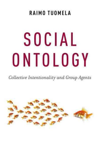Social Ontology : Collective Intentionality and Group Agents - Tuomela, Raimo