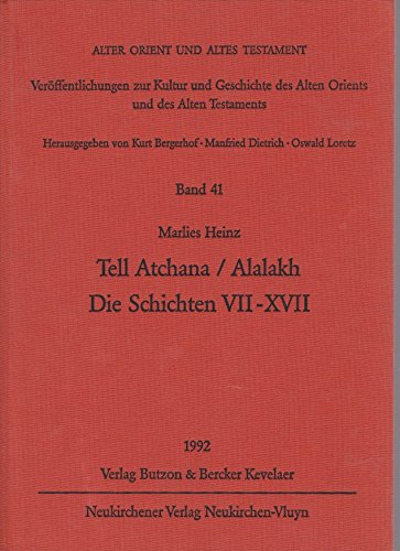 Tell Atchana/Alalakh: Die Schichten VII-XVII (Alter Orient und Altes Testament) (German Edition) - Heinz, Marlies