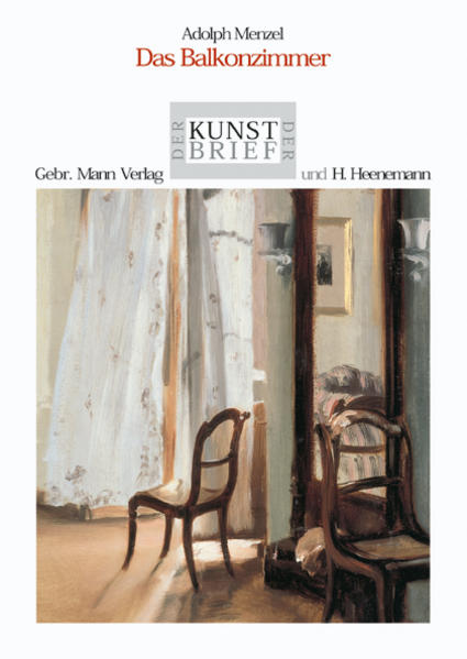 Adolph Menzel. Das Balkonzimmer: Ein Werk aus der Alten Nationalgalerie Berlin, Staatliche Museen - Preussischer Kulturbesitz (Der Berliner Kunstbrief) - Busch, Werner und Till Meinert