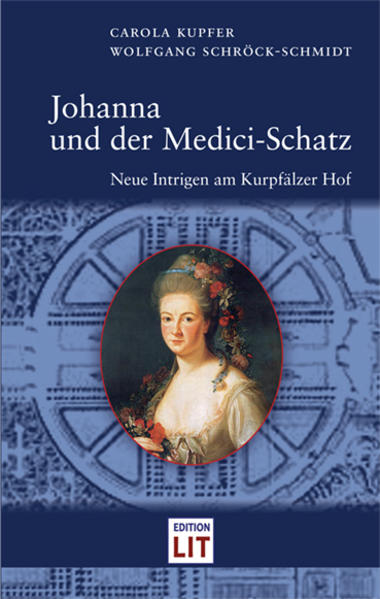 Johanna und der Medici-Schatz: Neue Intrigen am Kurpfälzer Hof - Kupfer, Carola und Wolfgang Schröck-Schmidt