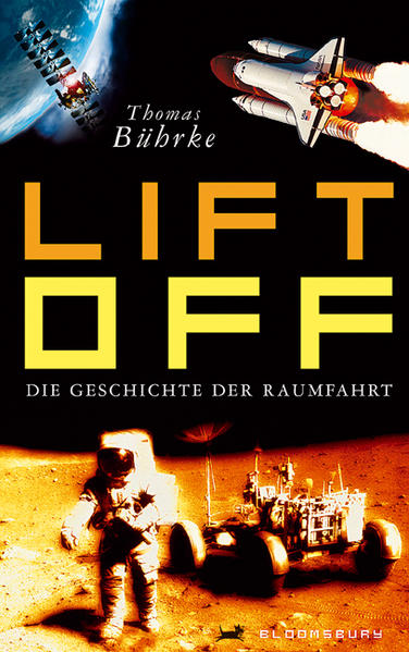Lift off!: Die Geschichte der Raumfahrt - Thomas, Bührke