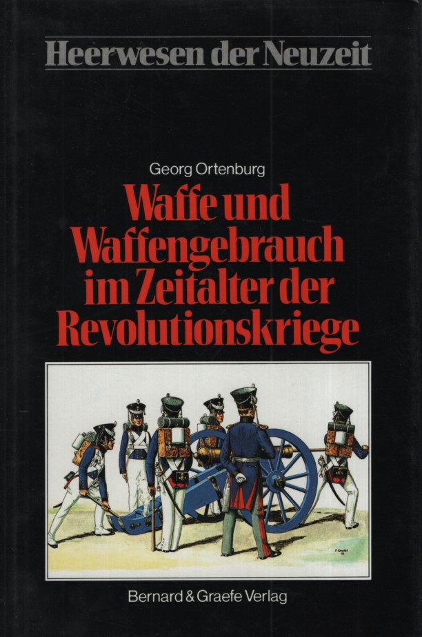 Waffe und Waffengebrauch im Zeitalter der Revolutionskriege. - Ortenburg, Georg