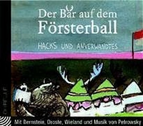Der Baer auf dem Foersterball - Hacks, Peter|Bernstein, F. W.|Droste, Wiglaf|Wieland, Rayk