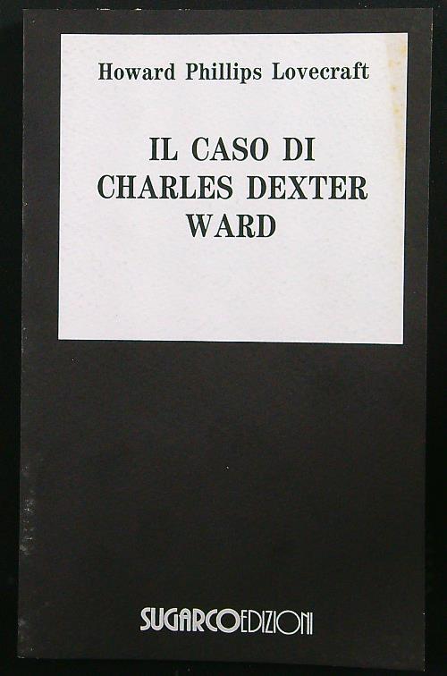 Il caso di Charles Dexter Ward - Lovecraft, Howard Phillips