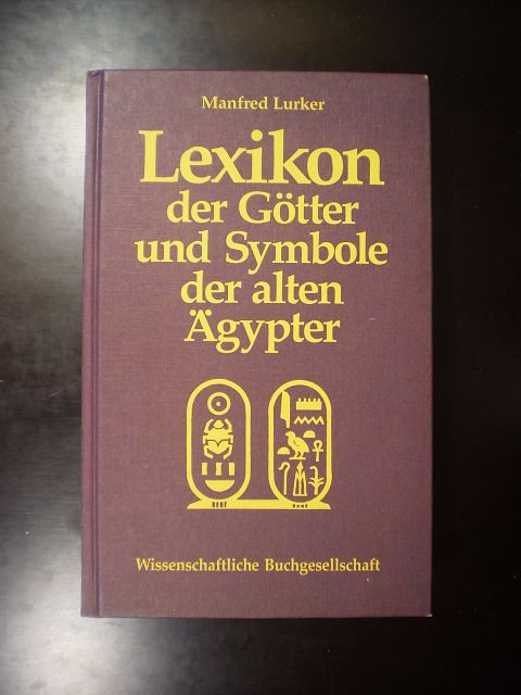 Lexikon der Götter und Symbole der alten Ägypter. Handbuch der mystischen und magischen Welt Ägyptens - Lurker, Manfred