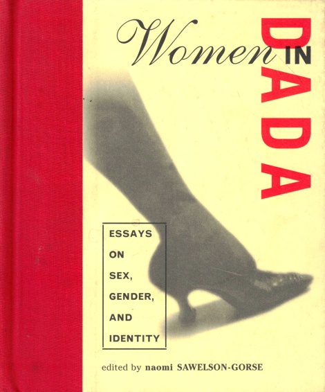Women in Dada: Essays on Sex, Gender, and Identity - Sawelson-Gorse, Naomi (Edited by)