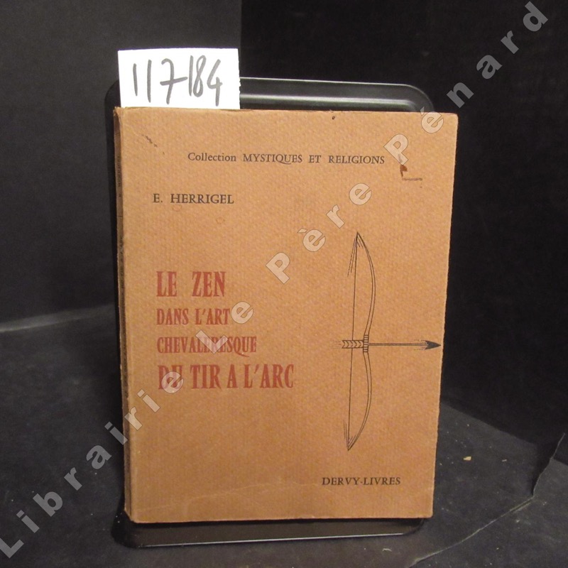 Le zen dans l'art chevaleresque du tir à l'arc - HERRIGEL, E. (Bungaku Hakushi) - Traduit de l'allemand - Préface du Professeur D. T. Suzuki