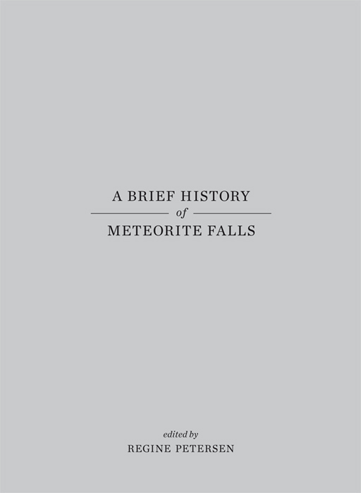 A Brief History of Meteorite Falls - Petersen, Regine