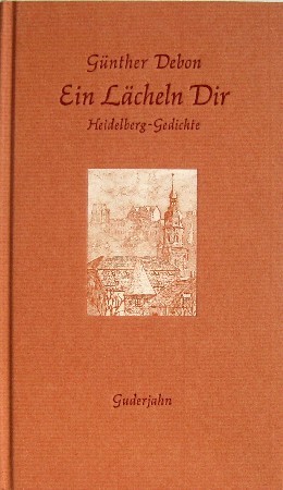 Ein Lächeln Dir. Heidelberg-Gedichte. - Debon, Günther