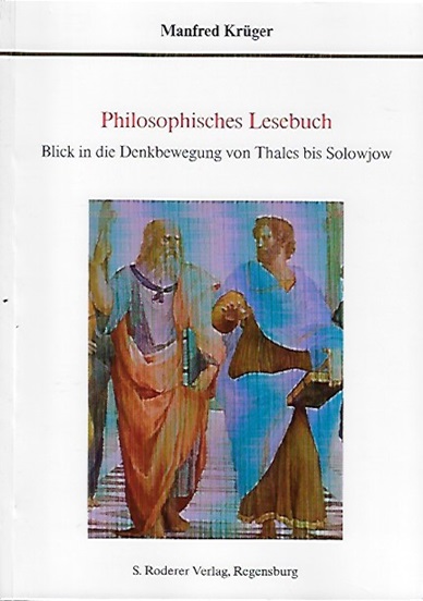 Philosophisches Lesebuch : Blick in die Denkbewegung von Thales bis Solowjow. - Krüger, Manfred
