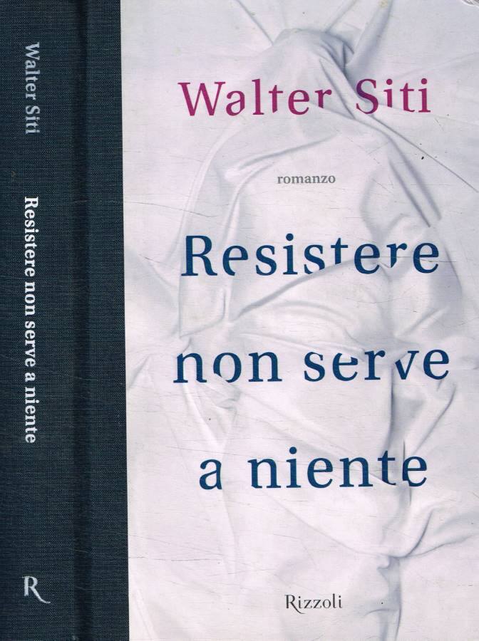 Resistere non serve a niente - Siti Walter