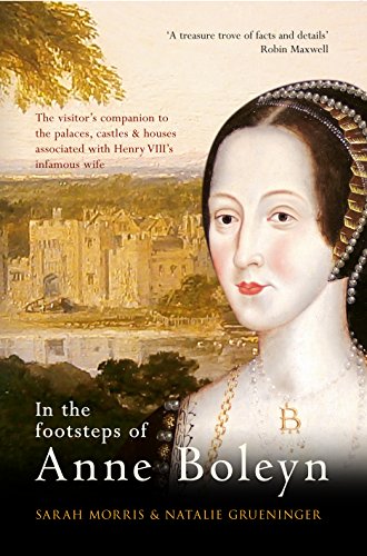 In the Footsteps of Anne Boleyn by Morris, Sarah, Grueninger, Natalie [Paperback ] - Morris, Sarah