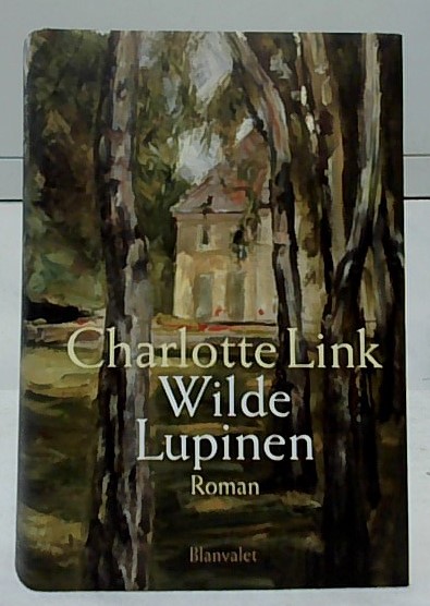 Wilde Lupinen : Roman. - Link, Charlotte