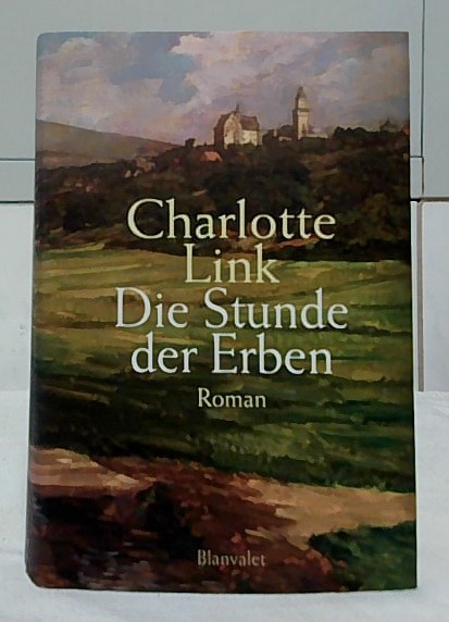 Die Stunde der Erben : Roman. - Link, Charlotte