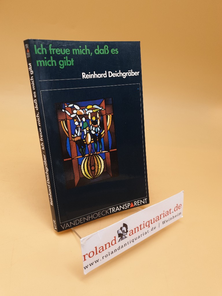 Ich freue mich, dass es mich gibt ; vom Umgang des Menschen mit sich selbst ; Band 20 - Deichgräber, Reinhard