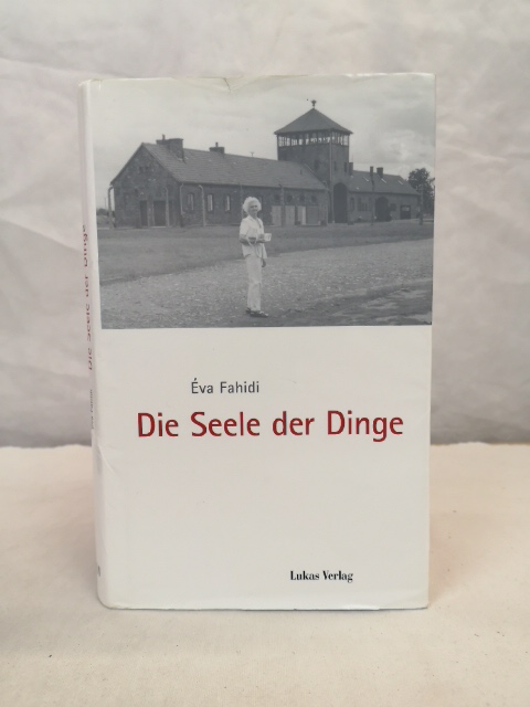 Die Seele der Dinge. - Fahidi, Eva