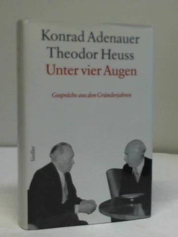 Adenauer-Heuss. Unter vier Augen. Gespräche aus den Gründerjahren 1949-1959 - Mensing, Hans Peter