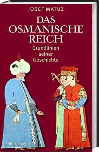 Das Osmanische Reich : Grundlinien seiner Geschichte. - Matuz, Josef