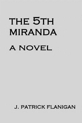 5TH MIRANDA - Flanigan, J. Patrick