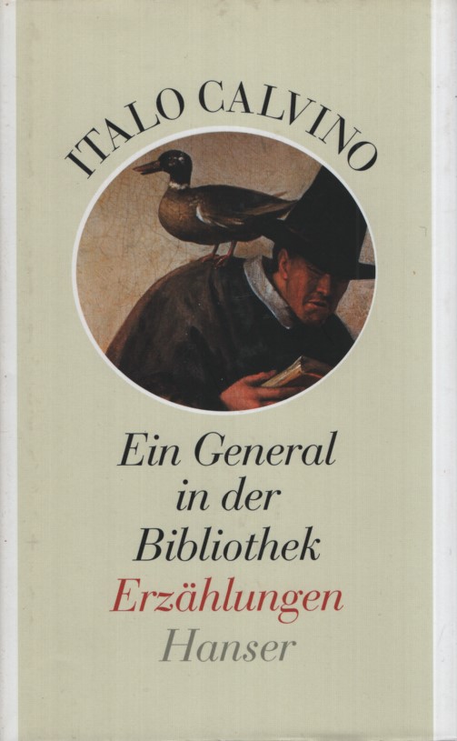 Ein General in der Bibliothek und andere Erzählungen. Dt. von Burkhart Kroeber. - Calvino, Italo