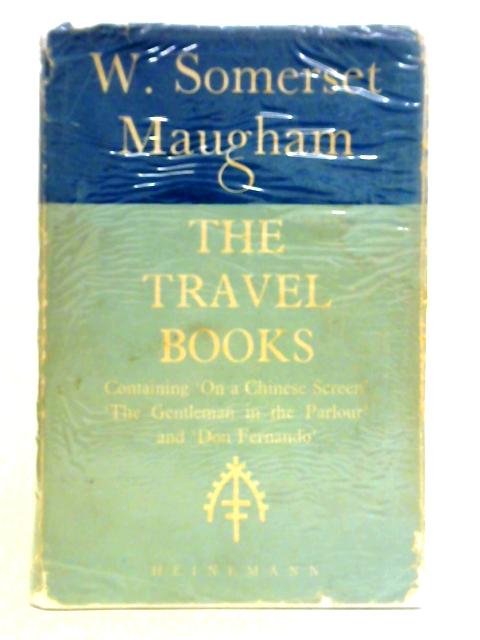 The travel books of W.Somerset Maugham: On a Chinese screen, The gentleman  in the parlour, Don Fernando: W. Somerset Maugham: : Books