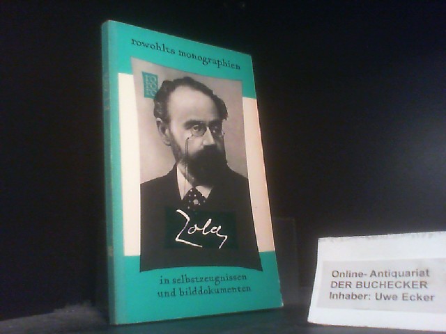 Emile Zola in Selbstzeugnissen und Bilddokumenten. Marc Bernard. [Aus d. Franz. übertr. u. erg. von Hansgeorg Maier. Den dokumentar. u. bibliograph. Anh. bearb. Paul Raabe] / rowohlts monographien ; 24 - Bernard, Marc