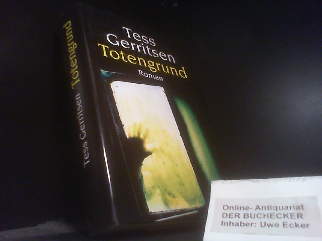 Totengrund : Roman. - Gerritsen, Tess