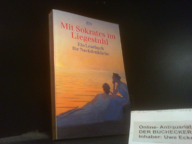 Mit Sokrates im Liegestuhl : ein Lesebuch für Nachdenkliche. hrsg. von Brigitte Hellmann / dtv ; 36182 - Hellmann, Brigitte