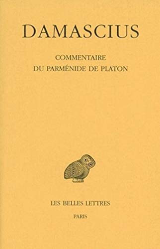 Commentaire du Parmenide de Platon, Tome IV (Collection Des Universites De France Serie Grecque) (French Edition) by Damascius [FRENCH LANGUAGE - Paperback ] - Damascius