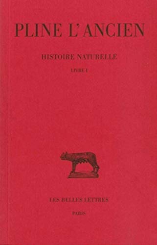 Histoire naturelle: Livre I. (Collection Des Universites de France Serie Latine) (French Edition) [FRENCH LANGUAGE - Soft Cover ] - L'ANCIEN, PLINE