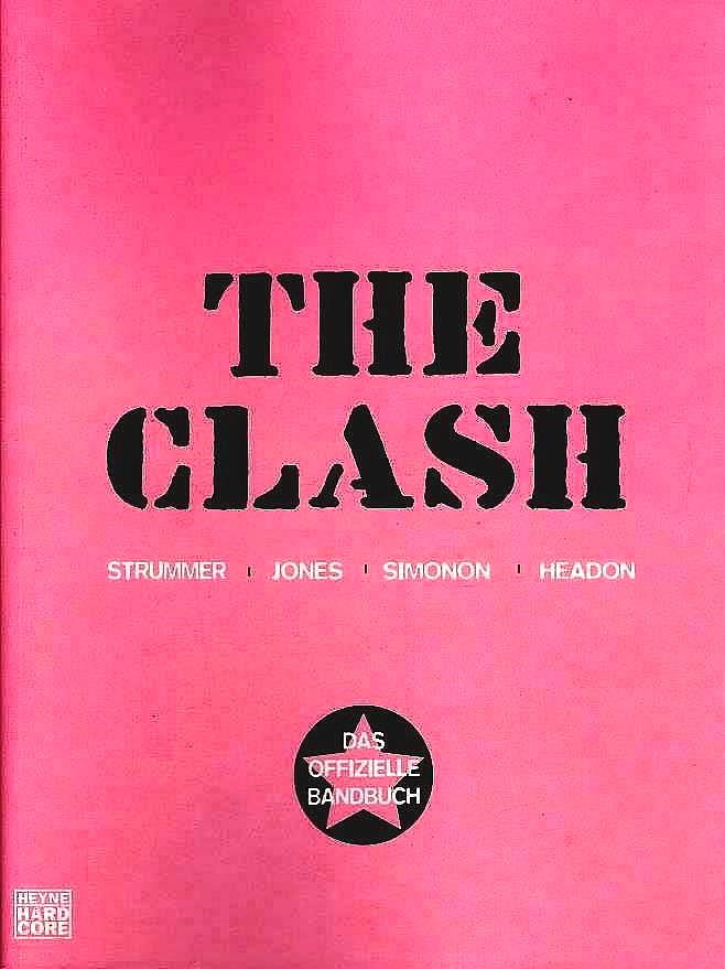 The Clash : Strummer, Jones, Simonon, Headon ; [das offizielle Bandbuch]. aus dem Engl. von. [Red.: Thomas Brill] / Heyne Hardcore - Topalova, Violeta