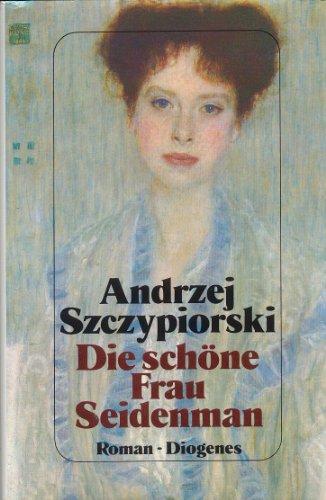 Die schöne Frau Seidenmann. Roman. - Szczypiorski, Andrzej