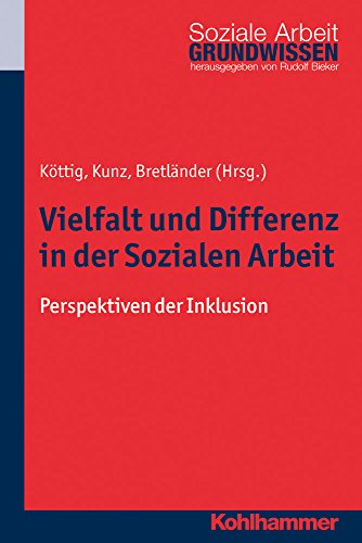 Vielfalt Und Differenz in Der Sozialen Arbeit: Perspektiven Der Inklusion (Grundwissen Soziale Arbeit) (German Edition) [Paperback ]