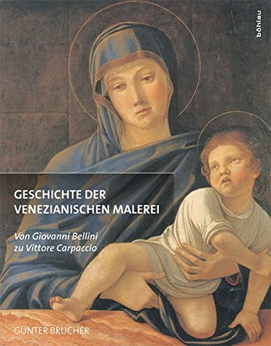 Geschichte Der Venezianischen Malerei: Band 2: Von Giovanni Bellini Zu Vittore Carpaccio (German Edition) by Brucher, Gunter [Hardcover ] - Brucher, Gunter