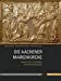 Die Aachener Marienkirche: Aspekte Ihrer Archaologie Und Fruhen Geschichte (Der Aachener Dom in Seiner Geschichte) (German Edition) [Hardcover ]