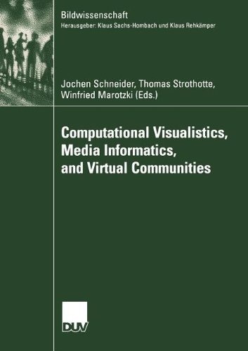 Computational Visualistics, Media Informatics, and Virtual Communities (Bildwissenschaft) [Soft Cover ]