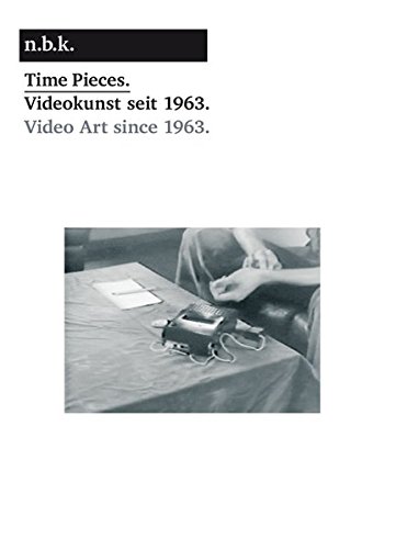 Time Pieces: Video Art since 1963 (N.b.k. Berlin) [Soft Cover ] - Daniels, Dieter