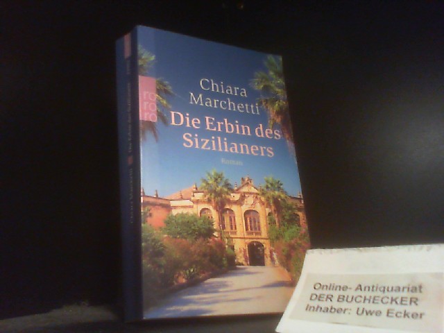 Die Erbin des Sizilianers : Roman. Chiara Marchetti / Rororo ; 23902 - Falckenbach, Julia