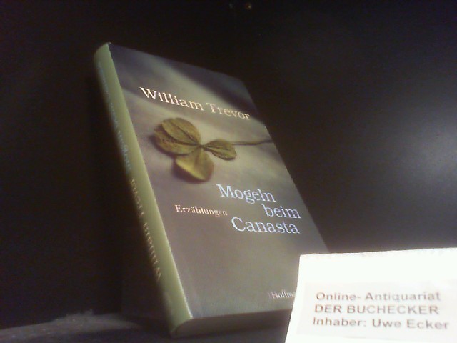 Mogeln beim Canasta : Erzählungen. Willliam Trevor. Aus dem Engl. von Hans-Christian Oeser - Trevor, William