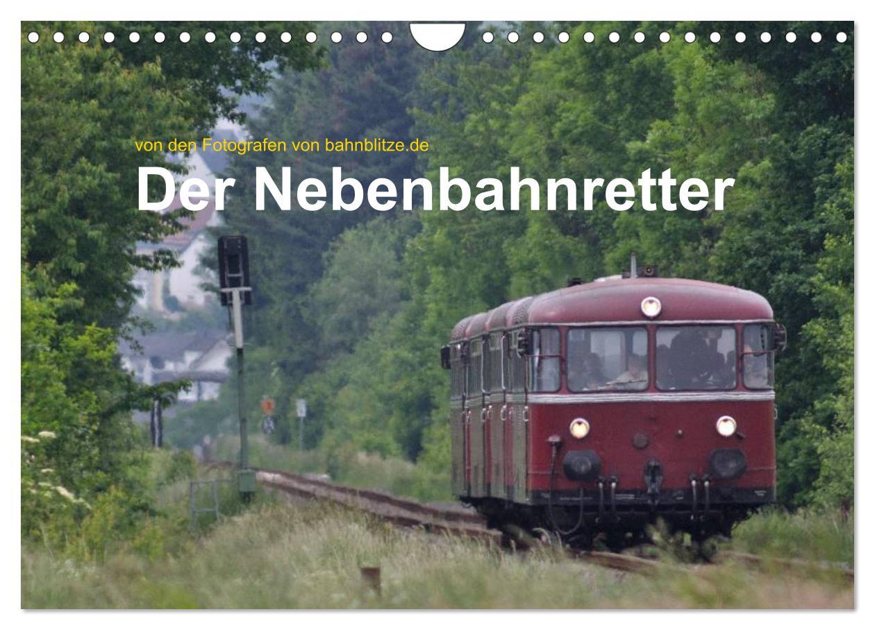 Der Nebenbahnretter (Wandkalender 2024 DIN A4 quer), CALVENDO Monatskalender - Jan van Dyk, bahnblitze.de