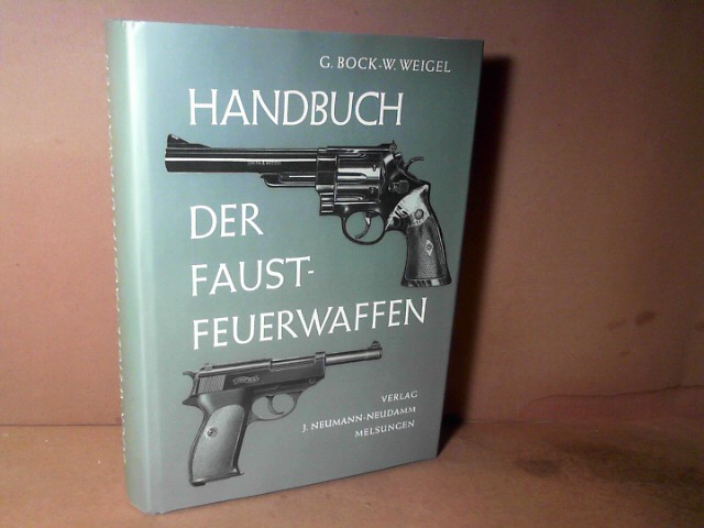 Handbuch der Faustfeuerwaffen. - Bock, Gerhard und Wolfgang Weigel