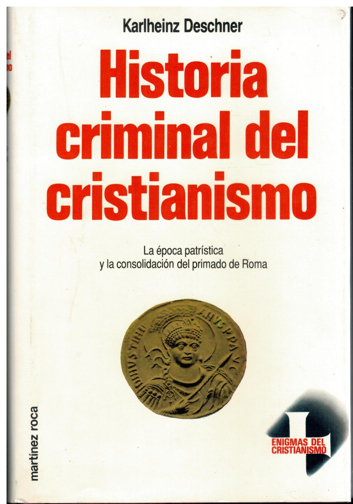 HISTORIA CRIMINAL DEL CRISTIANISMO. 2. LA ÉPOCA PATRÍSTICA Y LA CONSOLIDACIÓN DEL PRIMADO DE ROMA. Trad. José Tola. - Denscher, Karheinz.