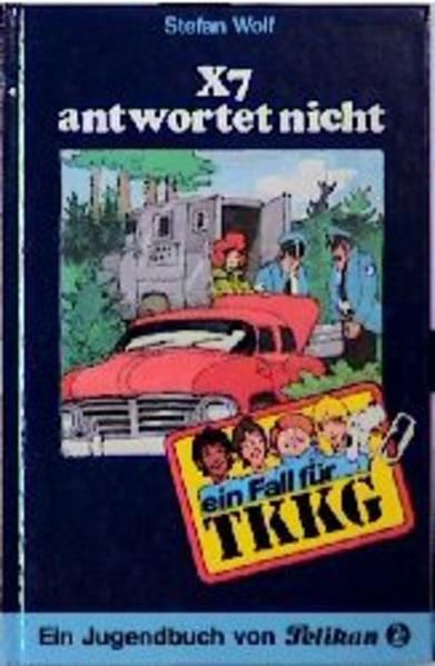 Ein Fall für TKKG, Bd.16, X7 antwortet nicht - Stolte, Reiner, Stefan Wolf und Egon Fein