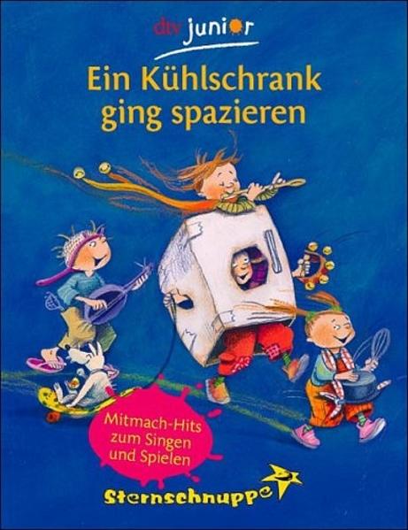 Ein Kühlschrank ging spazieren: Mitmach-Hits zum Singen und Spielen (dtv junior) - Sternschnuppe und Dagmar Geisler