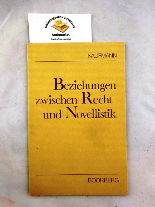 Beziehungen zwischen Recht und Novellistik. - Kaufmann, Arthur, Prof. Dr. Dr. h. c.