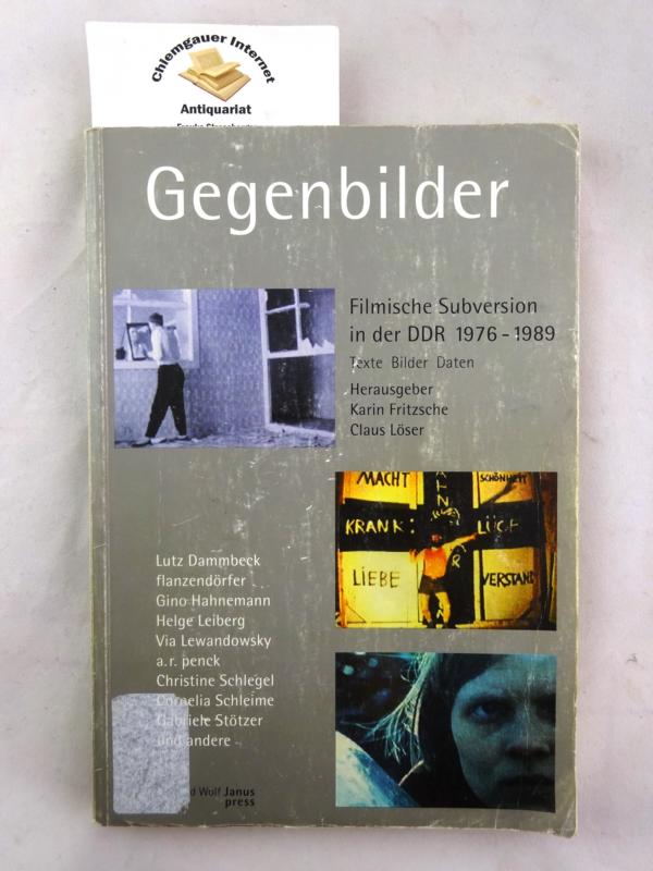 Gegenbilder : filmische Subversion in der DDR 1976 - 1989 ; Texte, Bilder, Daten. - Fritzsche, Karin und Thomas Frick