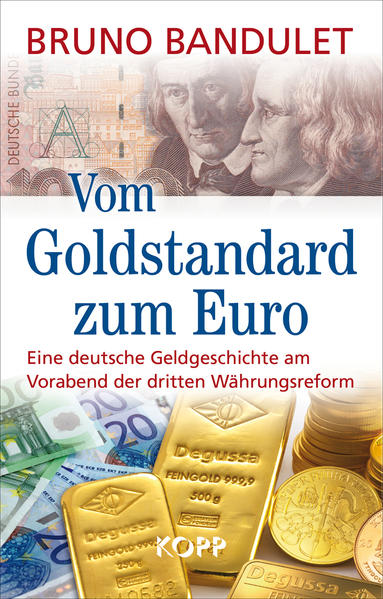 Vom Goldstandard zum Euro : eine deutsche Geldgeschichte am Vorabend der dritten Währungsreform Bruno Bandulet - Bandulet, Bruno